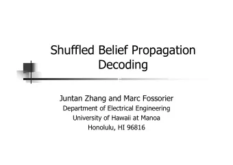 Shuffled Belief Propagation  Decoding  Juntan Zhang and Marc Fossorier  Department of Electrical