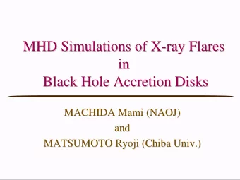 MHD Simulations of X-  -ray Flares  ray Flares  MHD Simulations of X  in  in  Black Hole Accretion
