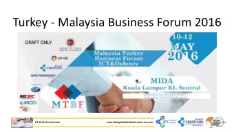 Turkey - Malaysia Business Forum 2016 10  12 May, 2016 Renaissance Hotel Kuala Lumpur  ICT &amp;