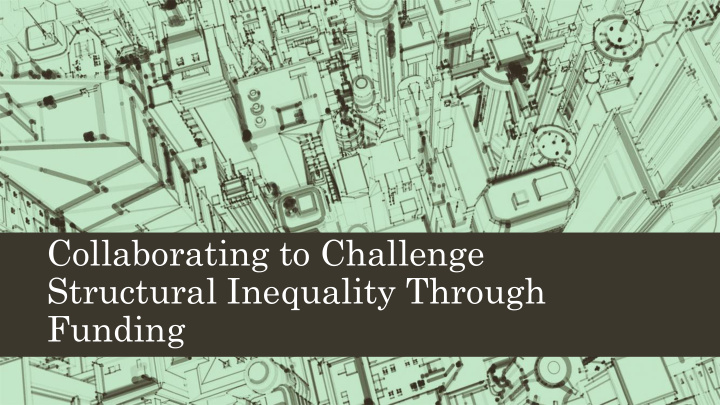 collaborating to challenge structural inequality through