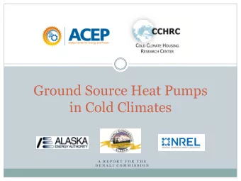 Ground Source Heat Pumps  in Cold Climates  A  R E P O R T  F O R  T H E  D E N A L I  C O M M I S