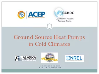 Ground Source Heat Pumps  in Cold Climates  A  R E P O R T  F O R  T H E  D E N A L I  C O M M I S