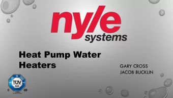 Heat Pump Water  Heaters  GARY CROSS  JACOB BUCKLIN  MEETING AGENDA  POWER POINT PRESENTATION:  Who