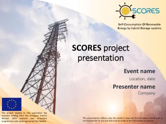 SCORES proje  ject  presentation  Event name  Location, date  Presenter name  Company  The project
