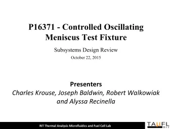 P16371 - Controlled Oscillating  RIT Thermal Analysis Microfluidics  and Fuel Cell Lab  Meniscus
