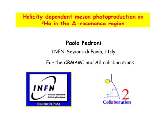 Helicity dependent meson photoproduction on 3 He in the  -resonance region  Paolo Pedroni