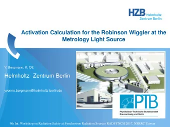 Activation Calculation for the Robinson Wiggler at the  Metrology Light Source  Y. Bergmann, K. Ott