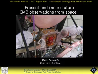 Present and (near) future  CMB observations from space  Marco Bersanelli  University of Milano  San