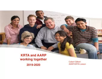 KRTA and AARP  working together  Cebert Gilbert  AARP/KRTA Liaison  2019-2020  Our shared story