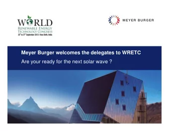 Meyer Burger welcomes the delegates to WRETC  Are your ready for the next solar wave ?  Passionate