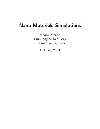 Nano-Materials Simulations  Madhu Menon  University of Kentucky  madhu@ccs.uky.edu  Oct. 20, 2003