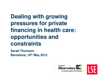 Dealing with growing  pressures for private  financing in health care:  opportunities and