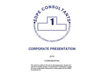 CORPORATE PRESENTATION  2015  CONFIDENTIAL  This report is solely for the use of client personnel.