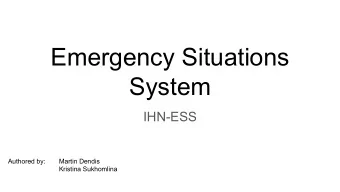 Emergency Situations  System  IHN-ESS  Authored by:  Martin Dendis  Kristina Sukhomlina  Situation: