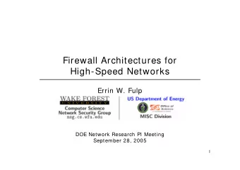 Firewall Architectures for  High-Speed Networks  Errin W. Fulp  DOE Network Research PI Meeting