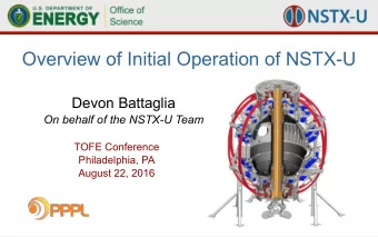 Overview of Initial Operation of NSTX-U  Devon Battaglia  On behalf of the NSTX-U Team  TOFE