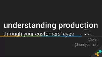 understanding production  through your customers eyes  @cyen  @honeycombio  2012  DEV  OPS