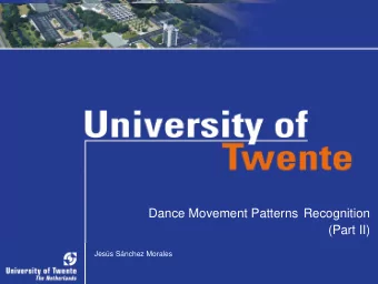 Dance Movement Patterns Recognition  (Part II)  Jess Snchez Morales  EEMCS - HMI  Contents