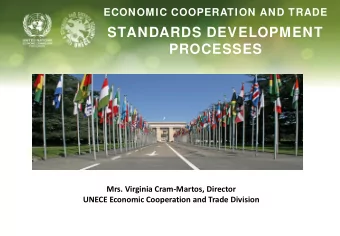Mrs. Virginia Cram-Martos, Director  UNECE Economic Cooperation and Trade Division  T  T  T  UNECE