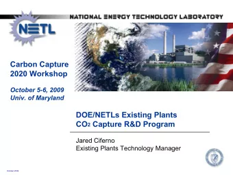 Carbon Capture  2020 Workshop  October 5-6, 2009  Univ. of Maryland  DOE/NETLs Existing Plants CO 2