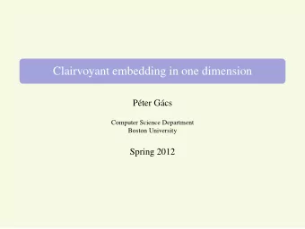 Clairvoyant embedding in one dimension  P  eter G  acs  Computer Science Department  Boston