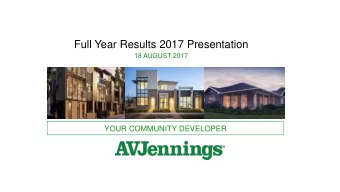 Full Year Results 2017 Presentation  18 AUGUST 2017  YOUR COMMUNITY DEVELOPER  Table of Contents