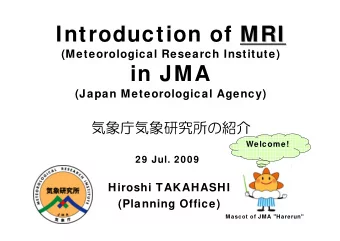 Introduction of MRI  MRI  (Meteorological Research Institute)  in JMA  (Japan Meteorological