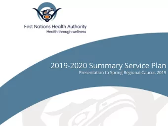 2019-2020 Summary Service Plan  Presentation to Spring Regional Caucus 2019  www.fnha.ca  5 Year
