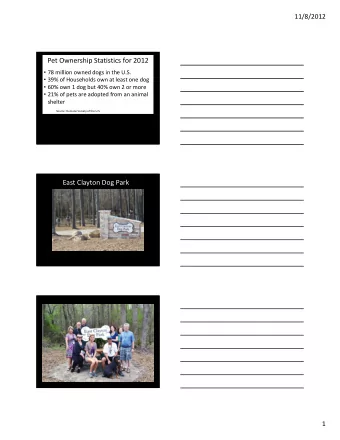 Pet Ownership Statistics for 2012  78 million owned dogs in the U.S.  39% of Households own