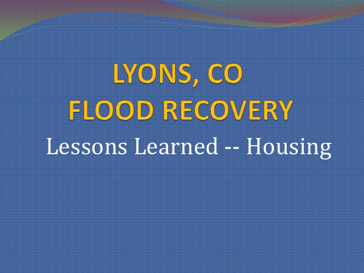 lessons learned housing lyons colorado