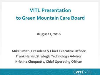 to Green Mountain Care Board  August 1, 2018  Mike Smith, President &amp; Chief Executive Officer