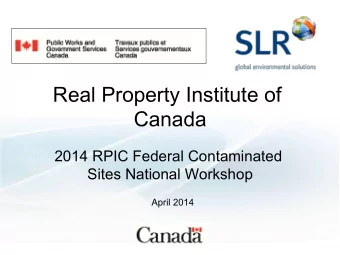 Real Property Institute of  Canada  2014 RPIC Federal Contaminated  Sites National Workshop  April