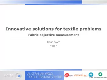 Innovative solutions for textile problems  Fabric objective measurement  Irene Slota  CSIRO  The