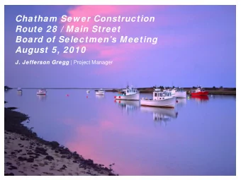 Chatham Sew er Construction  Route 28 / Main Street  Board of Selectmens Meeting  August 5, 2010