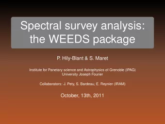 Spectral survey analysis:  the WEEDS package  P  . Hily-Blant &amp; S. Maret  Institute for