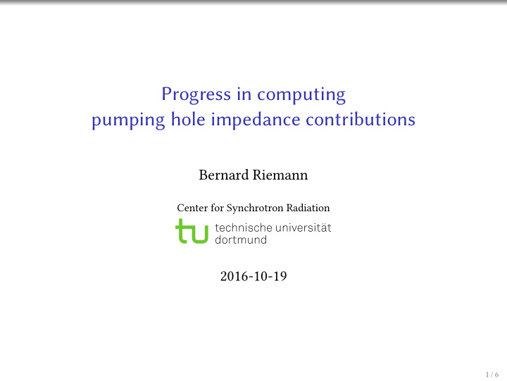 progress in computing pumping hole impedance contributions