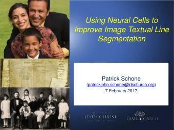 Using Neural Cells to  Improve Image Textual Line  Segmentation  Patrick Schone