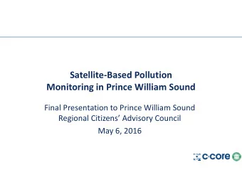 Satellite  Based Pollution Monitoring in Prince William Sound Final Presentation to Prince
