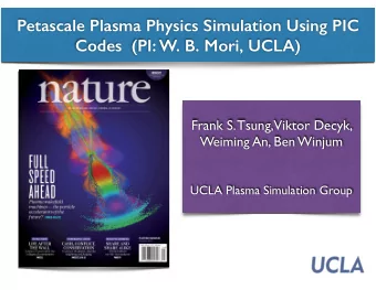 Petascale Plasma Physics Simulation Using PIC Codes  (PI: W. B. Mori, UCLA)   Frank S.