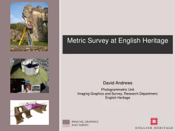 Metric Survey at English Heritage  David Andrews  Photogrammetric Unit  Imaging Graphics and