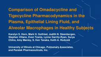 Comparison of Omadacycline and  Tigecycline Pharmacodynamics in the  Plasma, Epithelial Lining