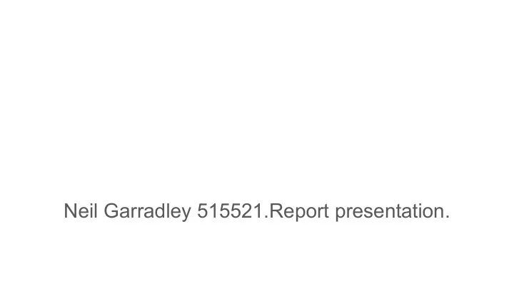 neil garradley 515521 report presentation independent