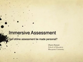 Immersive Assessment  Can online assessment be made personal? Cherry Stewart  School of Education