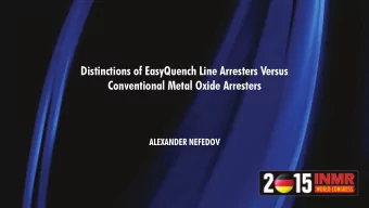 Distinctions of EasyQuench Line Arresters Versus  Conventional Metal Oxide Arresters  ALEXANDER
