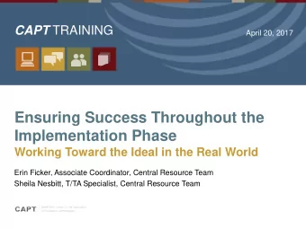 Ensuring Success Throughout the  Implementation Phase  Working Toward the Ideal in the Real World