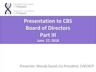 Presentation to CBS  Board of Directors  Part III  June  27, 2018  Presenter: Wendy Sauv,