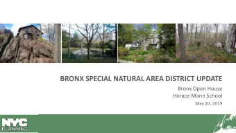 BRONX SPECIAL NATURAL AREA DISTRICT UPDATE  Bronx Open House  Horace Mann School  May 20, 2019