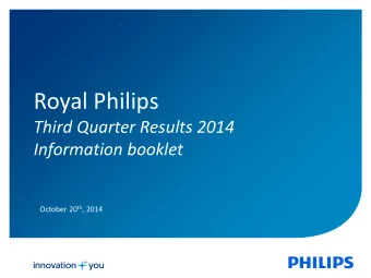 Royal Philips  Third Quarter Results 2014  Information booklet October 20 th , 2014  Important