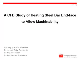 A CFD Study of Heating Steel Bar End-face to Allow Machinability  Dipl.-Ing. (FH) Eike Runschke