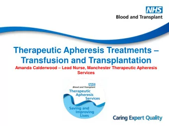 Transfusion and Transplantation Amanda Calderwood  Lead Nurse, Manchester Therapeutic Apheresis